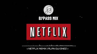 NETFLIX REMIX  BRYTIAGO ft BAD BUNNY ALAN QUIÑONES  BYPASS MIX [upl. by Eelame627]