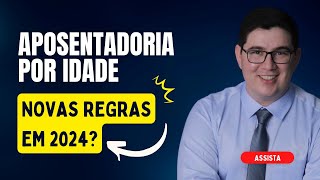 Aposentadoria por Idade em 2024 Quais as Novas Regras [upl. by Elag168]