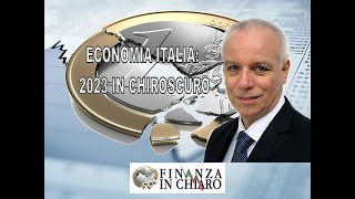 ECONOMIA ITALIA 2023 IN CHIAROSCURO [upl. by Oimetra]