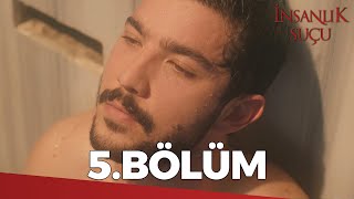 İnsanlık Suçu 5 Bölüm  FULL BÖLÜM [upl. by Maria]