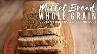 Whole Grain Millet Bread Recipe  Gluten free Bread [upl. by Hsekin]