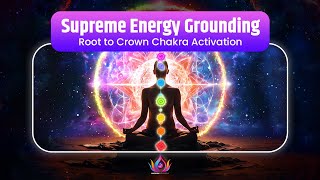 Supreme Energy Grounding  Root to Crown Chakra Activation amp Vitality Boost with 396Hz [upl. by Dorey]