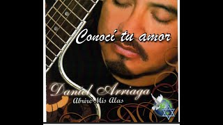 DANIEL ARRIAGA CONOCI TU AMOR CANTO ORIGINAL [upl. by Ardnnaed]