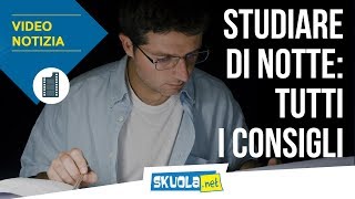 Come studiare di notte in modo efficace tutti i consigli [upl. by Jerusalem520]