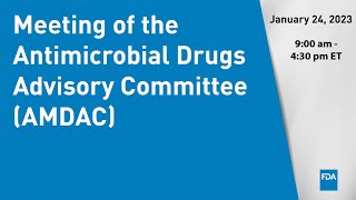 January 24 2023 Meeting of the Antimicrobial Drugs Advisory Committee AMDAC [upl. by Thanh]