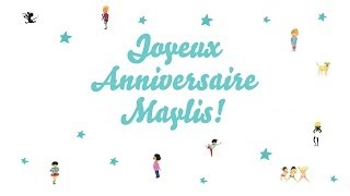 ♫ Joyeux Anniversaire Maylis ♫ [upl. by Hisbe]