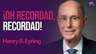 Discursos y Profetas con Walter Posada  Henry B Eyring  ¡Oh recordad recordad [upl. by Lleruj603]