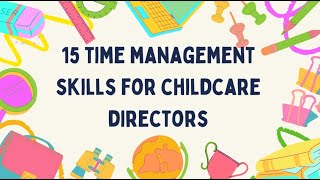 15 Time Management Tips for Childcare Directors [upl. by Scornik]