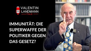 IMMUNITÄT DIE SUPERWAFFE DER POLITIKER GEGEN DAS GESETZ  Valentin Landmann Talk [upl. by Fennell]