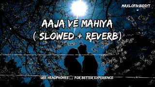 Aaja Ve Mahiya  Super SlowedReverb  Imran Khan  MaxLofiVibesYt [upl. by Beck]