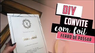 Como fazer Convite de Casamento Metalizado com Foil  DIY  Faça você mesmo casamento [upl. by Dralliw]