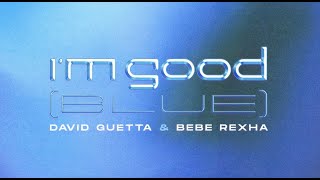 David Guetta amp Bebe Rexha  Im Good Blue Official Lyric Video [upl. by Elokyn907]