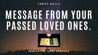 TAROT READING quotMESSAGE FROM YOUR PASSED LOVED ONESquot [upl. by Pawsner]