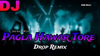 Pagla Hawar Tore  Edm Drop  Trance music  TikTok viral  Imran 4Mix DJ Bangla mix Tarnibal Remix [upl. by Pooley]