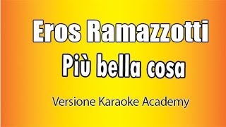 Eros Ramazzotti  Più bella cosa Versione Karaoke Academy Italia [upl. by Amsa]