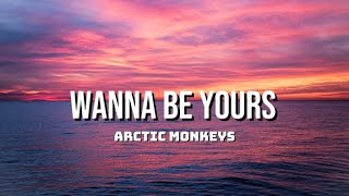 Arctic Monkeys  Wanna be yours lyrics [upl. by Ahtel]