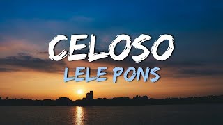 LELE PONS  CELOSO Lyrics [upl. by Ahsilrae]