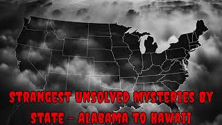 Strangest Unsolved Mysteries By State  Alabama to Hawaii  The Gurdon Light  The Bleeding House [upl. by Tull]