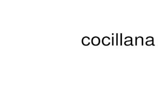 How to pronounce cocillana [upl. by Iaverne532]