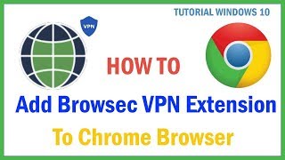 How to add Browsec VPN extension to Chrome browser in Windows 10 [upl. by Sivrad]