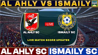 Al Ahly Vs Ismaily Live Match Today  ALA Vs ISM Live Football Match 2024 Live [upl. by Namyh]