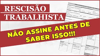 RESCISÃO TRABALHISTA  NÃO ASSINE seu acerto trabalhista [upl. by Carlen]