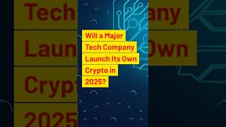 Will A Major Tech Company Launch Its Own Crypto In 2025 crypto company shorts trending fyp [upl. by Udella127]