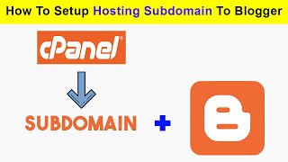 How To Connect Hosting Subdomain with Blogger  Setup subdomain with blogger from Cpanel [upl. by Hereld]