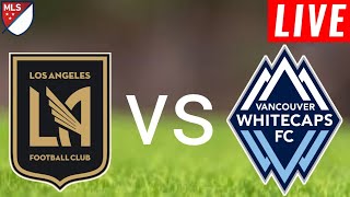 Los Angeles Fc vs Vancouver Whitecaps Live Score l Major League Soccer 2024 [upl. by Aicil]