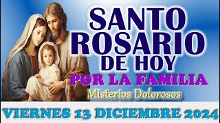 ‍🌹SANTO ROSARIO DE HOY POR LA FAMILIA 🌹VIERNES 13 DICIEMBRE MISTERIOS DOLOROSOS🌹SANTO ROSARIO DE HOY [upl. by Pierrepont]