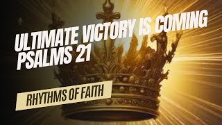 Ultimate VICTORY is Coming  Psalms 21 victory psalms christianmusic [upl. by Llennehc]