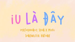 SEAN x MUỘII x ANFANG  IU LÀ ĐÂY  OFFICIAL VISUALIZER [upl. by Vaientina43]