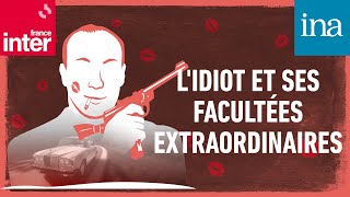 LOpération Tupeutla E036  quotLIdiot et ses facultés extraordinairesquot  Podcast INA [upl. by Sellihca]