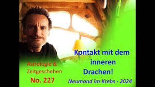 Astrologie amp Zeitgeschehen  No227  quotKontakt mit dem inneren Drachenquot NEUMOND im KREBS  2024 [upl. by Enaed]