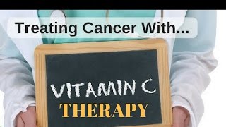 Vitamin C Therapy For Cancer [upl. by Ladnar]