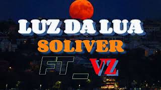 soliver ft vz Luz da lua [upl. by Moser]