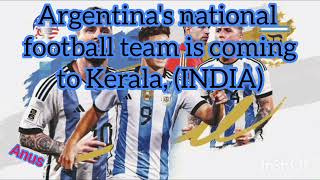 Argentinas national footbal team is coming to Kerala argentinafootball keralafootballassociation [upl. by Ssalguod]