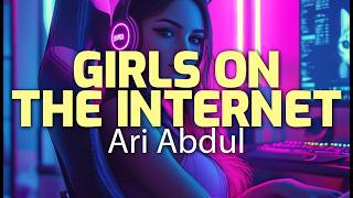 Ari Abdul  Girls on the Internet Lyrics [upl. by Arvad]