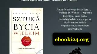 Sztuka bycia wielkim  Wallace D Wattles [upl. by Leile596]