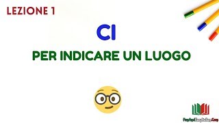 LA PARTICELLLA quotCIquot lezione 1 quotCIquot per indicare un luogo [upl. by Kirit]