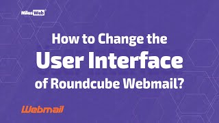 How to Change the User Interface of Roundcube Webmail  MilesWeb [upl. by Clute]