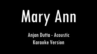 Mary Ann  Anjan Dutta  Karaoke With Lyrics  Only Guitar Chords [upl. by Nosredna639]