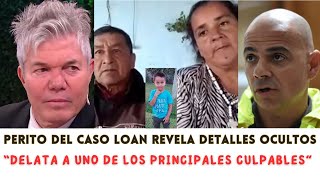 EL PERITO DEL CASO LOAN HABLA Y DELATA A UNO DE LOS CULPABLES [upl. by Sandberg619]