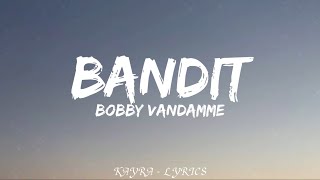 Bobby Vandamme  Bandit Lyrics [upl. by Botsford]