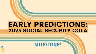 Early Predictions for 2025 Social Security COLA [upl. by Iturk114]