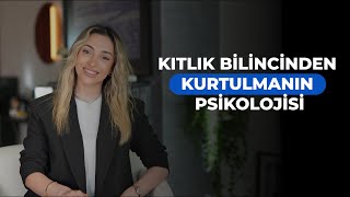 Kıtlık Bilincinden Kurtulmanın Psikolojisi [upl. by Mlehliw]