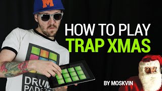 HOW TO PLAY TRAP XMAS BY MOSKVIN TRAP DRUM PADS 24 [upl. by Ardnuhs180]