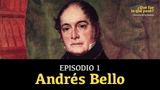 Episodio 1 Andrés Bello  El más importante humanista de Hispanoamérica [upl. by Congdon]