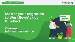 Master your migration to WorkflowMax by BlueRock [upl. by Citron904]