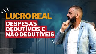 Descubra quais são as Despesas dedutíveis e não dedutíveis do Lucro Real [upl. by Aivatal]